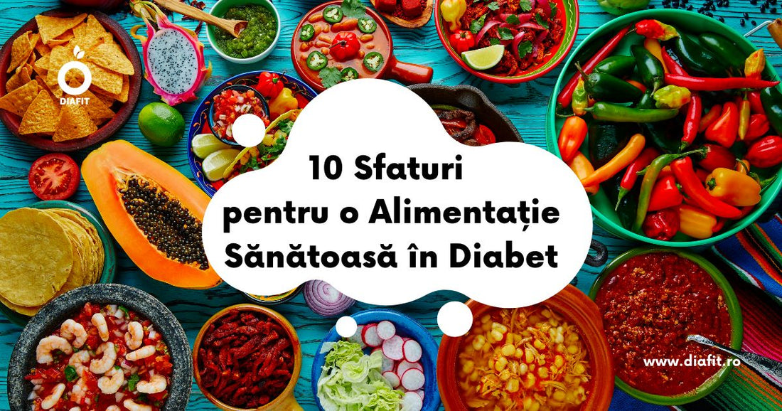 10 Sfaturi pentru o Alimentație Sănătoasă în Diabet